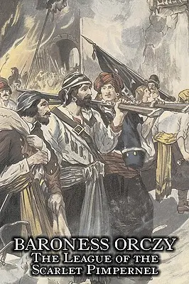 The League of the Scarlet Pimpernel von Baroness Orczy Jugendliteratur, Action & Abenteuer - The League of the Scarlet Pimpernel by Baroness Orczy Juvenile Fiction, Action & Adventure