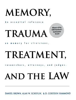 Gedächtnis, Trauma-Behandlung und das Gesetz: Ein unverzichtbares Nachschlagewerk zum Thema Gedächtnis für Kliniker, Forscher, Anwälte und Richter - Memory, Trauma Treatment, and the Law: An Essential Reference on Memory for Clinicians, Researchers, Attorneys, and Judges