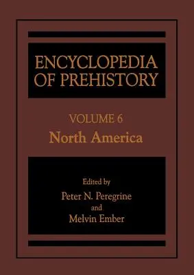 Enzyklopädie der Prähistorie: Band 6: Nordamerika - Encyclopedia of Prehistory: Volume 6: North America