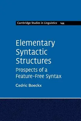 Elementare syntaktische Strukturen: Aussichten auf eine merkmalsfreie Syntax - Elementary Syntactic Structures: Prospects of a Feature-Free Syntax