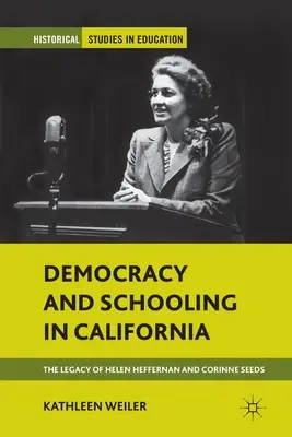 Demokratie und Schulbildung in Kalifornien: Das Vermächtnis von Helen Heffernan und Corinne Seeds - Democracy and Schooling in California: The Legacy of Helen Heffernan and Corinne Seeds