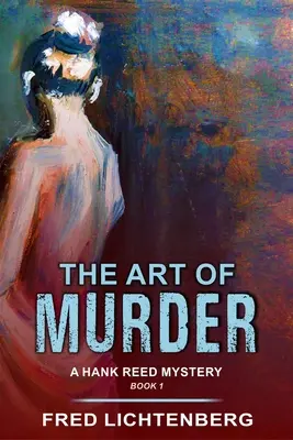 Die Kunst des Mordes (ein Hank-Reed-Krimi, Buch 1) - The Art of Murder (a Hank Reed Mystery, Book 1)