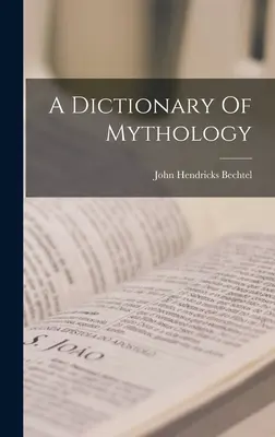 Ein Wörterbuch der Mythologie - A Dictionary Of Mythology