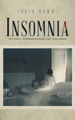 Schlaflosigkeit: Zwei Ehefrauen, Kindheitserinnerungen und verrückte Träume - Insomnia: Two Wives, Childhood Memories and Crazy Dreams
