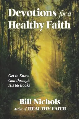Andachten für einen gesunden Glauben: Gott kennenlernen durch seine 66 Bücher - Devotions for a Healthy Faith: Get to Know God through His 66 Books