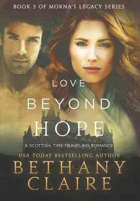 Liebe jenseits der Hoffnung: Ein schottischer Zeitreiseroman - Love Beyond Hope: A Scottish, Time Travel Romance