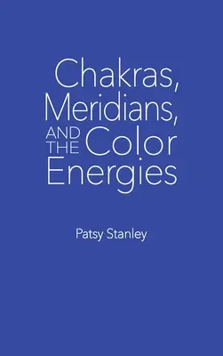 Chakren, Meridiane und die Farbenergien - Chakras, Meridians, and the Color Energies