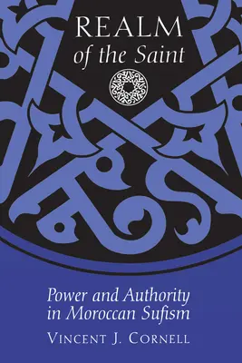 Das Reich des Heiligen: Macht und Autorität im marokkanischen Sufismus - Realm of the Saint: Power and Authority in Moroccan Sufism