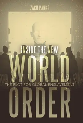 Das Innere der Neuen Weltordnung: Das Komplott zur globalen Versklavung - Inside the New World Order: The Plot for Global Enslavement