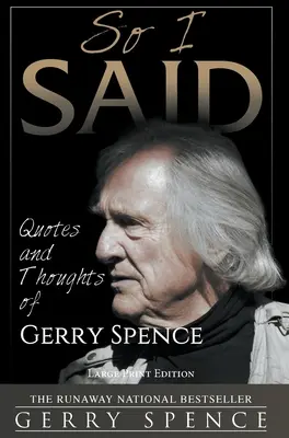 So I Said (LARGE PRINT): Zitate und Gedanken von Gerry Spence - So I Said (LARGE PRINT): Quotes and Thoughts of Gerry Spence