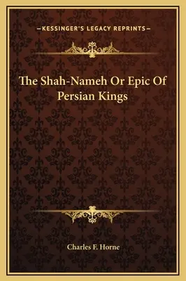 Das Schah-Nameh oder Epos der persischen Könige - The Shah-Nameh Or Epic Of Persian Kings