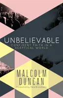 Unglaublich: Zuversichtlicher Glaube in einer skeptischen Welt - Unbelievable: Confident Faith in a Sceptical World