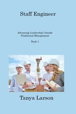 Staff Engineer Buch 1: Fortschrittliche Führung außerhalb des traditionellen Managements - Staff Engineer Book 1: Advancing Leadership Outside Traditional Management