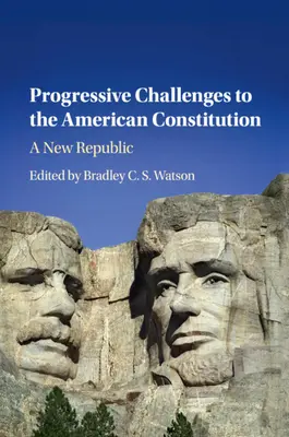 Progressive Anfechtungen der amerikanischen Verfassung: Eine neue Republik - Progressive Challenges to the American Constitution: A New Republic