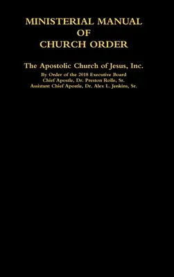 MINISTERIAL MANUAL OF CHURCH ORDER The Apostolic Church of Jesus, Inc.