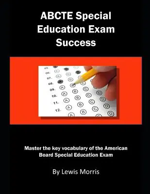 Abcte Special Education Exam Success: Meistern Sie das Schlüsselvokabular des American Board Special Education Exam - Abcte Special Education Exam Success: Master the Key Vocabulary of the American Board Special Education Exam
