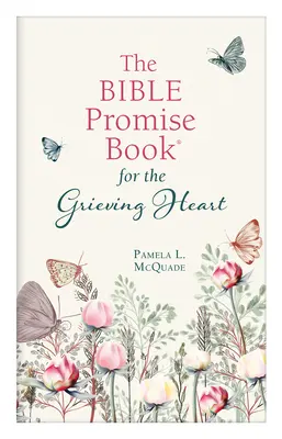 Das biblische Versprechungsbuch für das trauernde Herz - The Bible Promise Book for the Grieving Heart
