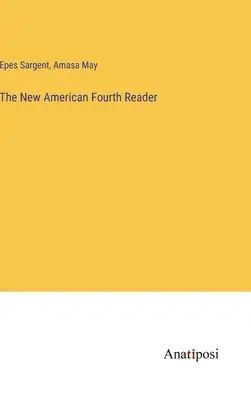 Der neue amerikanische vierte Leser - The New American Fourth Reader