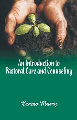 Eine Einführung in Seelsorge und Beratung - An Introduction to Pastoral Care and Counseling