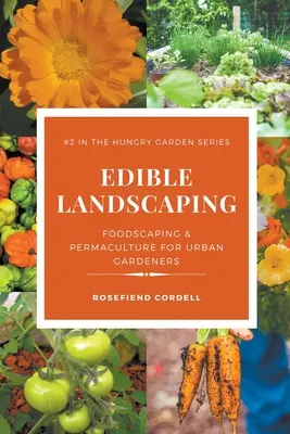 Essbare Landschaftsgestaltung: Foodscaping und Permakultur für urbane Gärtner - Edible Landscaping: Foodscaping and Permaculture for Urban Gardeners