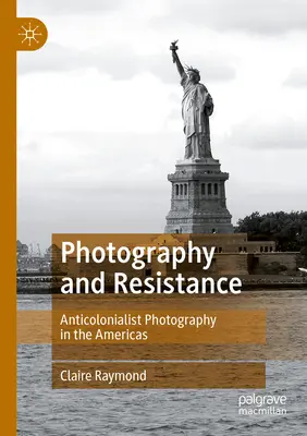 Fotografie und Widerstand: Antikolonialistische Fotografie in den Amerikas - Photography and Resistance: Anticolonialist Photography in the Americas