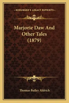 Marjorie Daw und andere Erzählungen (1879) - Marjorie Daw And Other Tales (1879)