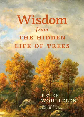 Weisheit aus dem verborgenen Leben der Bäume - Wisdom from the Hidden Life of Trees