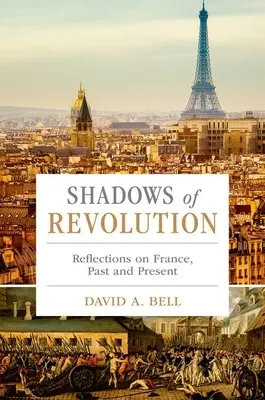 Die Schatten der Revolution: Reflexionen über Frankreich, Vergangenheit und Gegenwart - Shadows of Revolution: Reflections on France, Past and Present