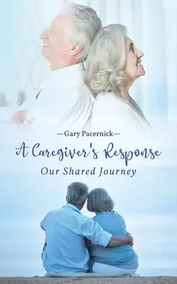Die Antwort des Pflegers: Unser gemeinsamer Weg - The Caregiver's Response: Our Shared Journey