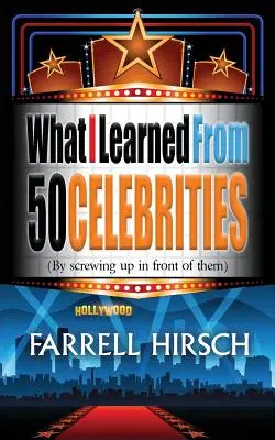 Was ich von 50 Berühmtheiten gelernt habe: (Indem ich vor ihnen Mist gebaut habe) - What I Learned From 50 Celebrities: (By Screwing Up In Front of Them)