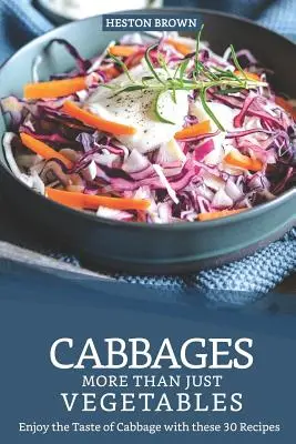 Kohl - mehr als nur Gemüse: Genießen Sie den Geschmack des Kohls mit diesen 30 Rezepten - Cabbages - More Than Just Vegetables: Enjoy the Taste of Cabbage with these 30 Recipes