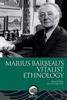 Vitalistische Ethnologie von Marius Barbeau - Marius Barbeau's Vitalist Ethnology