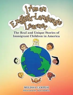 Ich bin ein Englisch-Lernende: Die wahren und einzigartigen Geschichten von Immigrantenkindern in Amerika - I Am an English-Language Learner: The Real and Unique Stories of Immigrant Children in America