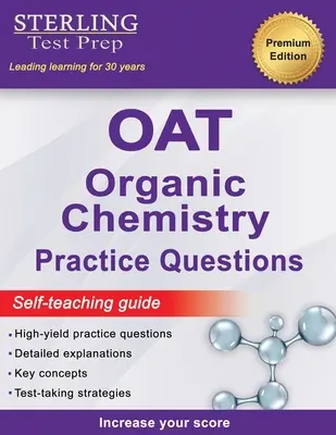 Sterling Test Prep OAT Organische Chemie Übungsfragen: Hohe Ausbeute OAT Organische Chemie Fragen - Sterling Test Prep OAT Organic Chemistry Practice Questions: High Yield OAT Organic Chemistry Questions