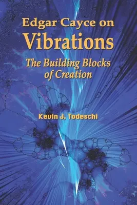 Edgar Cayce über Schwingungen: Die Bausteine der Schöpfung - Edgar Cayce on Vibrations: The Building Blocks of Creation