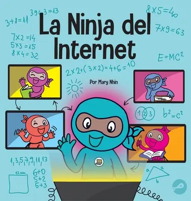 Der Ninja des Internets: Un libro para nios sobre prcticas de aprendizaje virtual para el xito de los estudiantes en lnea - La Ninja del Internet: Un libro para nios sobre prcticas de aprendizaje virtual para el xito de los estudiantes en lnea