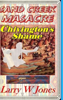 Sand Creek Massaker - Chivingtons Schande - Sand Creek Massacre - Chivington's Shame