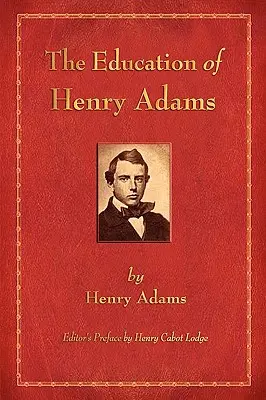 Die Erziehung von Henry Adams - The Education of Henry Adams