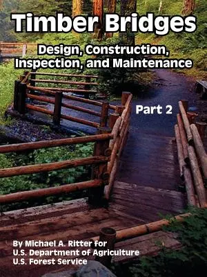 Holzbrücken: Entwurf, Konstruktion, Inspektion und Instandhaltung (Teil zwei) - Timber Bridges: Design, Construction, Inspection, and Maintenance (Part Two)