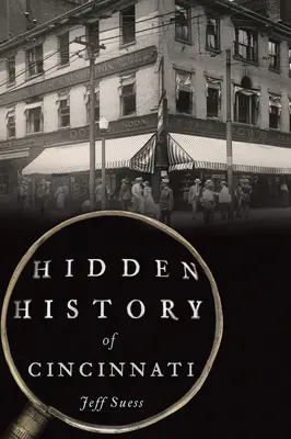 Verborgene Geschichte von Cincinnati - Hidden History of Cincinnati