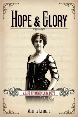 Hoffnung und Ruhm: Ein Leben von Dame Clara Butt - Hope and Glory: A Life of Dame Clara Butt