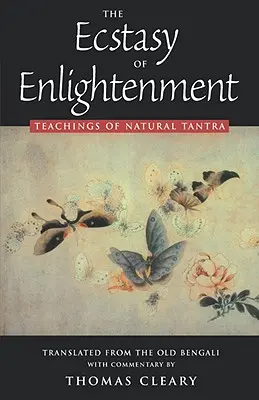 Die Ekstase der Erleuchtung: Die Lehre des natürlichen Tantra - The Ecstasy of Enlightenment: Teaching of Natural Tantra