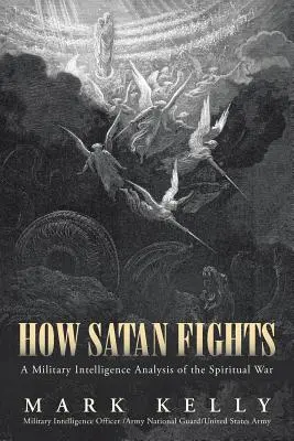 Wie Satan kämpft: Eine militärisch-intelligente Analyse des spirituellen Krieges - How Satan Fights: A Military Intelligence Analysis of the Spiritual War