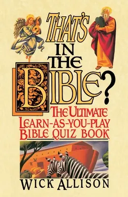 Das steht in der Bibel?: Das ultimative Bibel-Quizbuch zum Lernen und Spielen - That's in the Bible?: The Ultimate Learn-As-You-Play Bible Quizbook