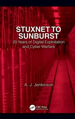 Von Stuxnet bis Sunburst: 20 Jahre digitale Ausbeutung und Cyberkriegsführung - Stuxnet to Sunburst: 20 Years of Digital Exploitation and Cyber Warfare