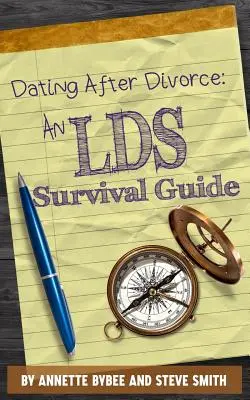 Partnersuche nach der Scheidung: Ein LDS-Ratgeber zum Überleben - Dating After Divorce: An LDS Survival Guide