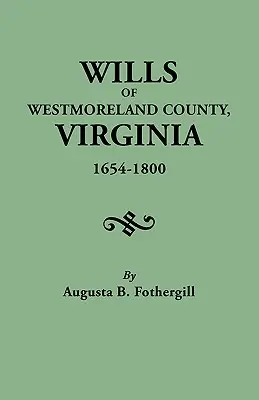 Testamente der Grafschaft Westmoreland, Virginia, 1654-1800 - Wills of Westmoreland County, Virginia, 1654-1800