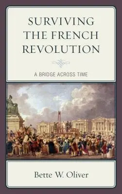 Die Französische Revolution überleben: Eine Brücke über die Zeit - Surviving the French Revolution: A Bridge across Time