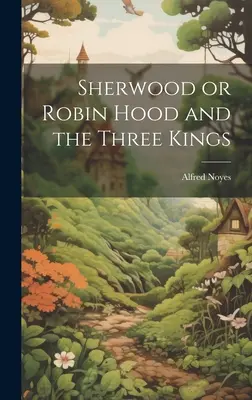 Sherwood oder Robin Hood und die drei Könige - Sherwood or Robin Hood and the Three Kings