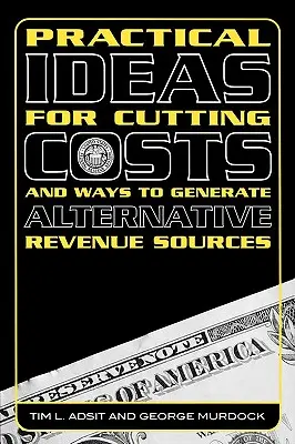 Praktische Ideen zur Kostensenkung und zur Erschließung alternativer Einnahmequellen - Practical Ideas for Cutting Costs and Ways to Generate Alternative Revenue Sources